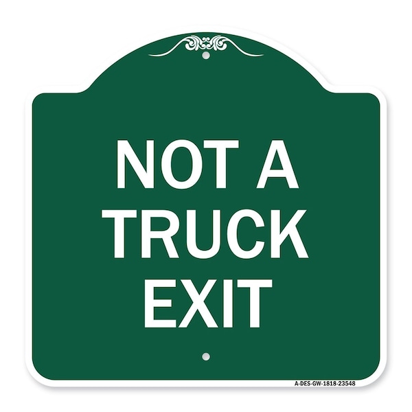 Designer Series Sign-Not Truck Exit, Green & White Aluminum Sign, 18" L, 18" H, GW-1818-23548